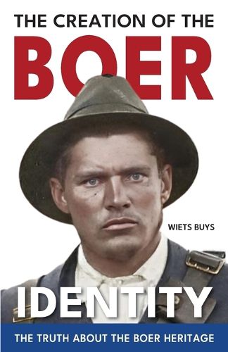 Cover image for The Creation of the Boer Identity