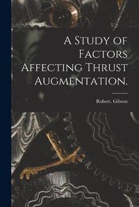 Cover image for A Study of Factors Affecting Thrust Augmentation.