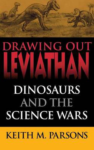 Cover image for Drawing Out Leviathan: Dinosaurs and the Science Wars