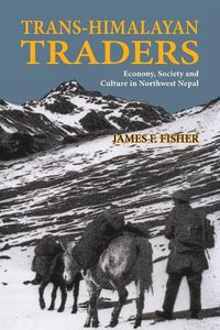 Cover image for Trans-Himalayan Traders: Economy, Society and Culture in Northwest Nepal