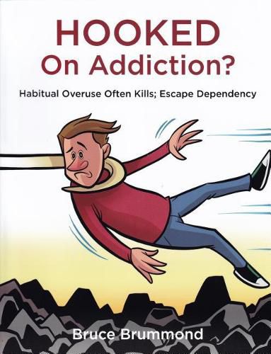 Cover image for Hooked on Addiction?: Habitual Overuse Often Kills; Escape Dependency