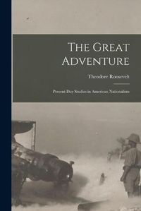 Cover image for The Great Adventure [microform]: Present-day Studies in American Nationalism