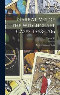 Cover image for Narratives of the Witchcraft Cases, 1648-1706; Volume 16