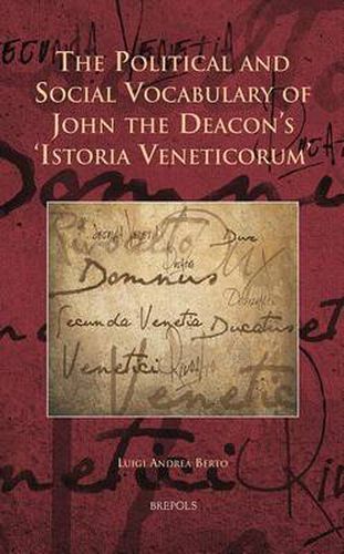 Cover image for The Political and Social Vocabulary of John the Deacon's 'Istoria Veneticorum