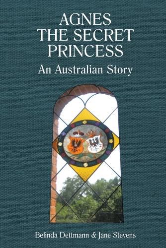 Cover image for Agnes the Secret Princess: An Australian Story