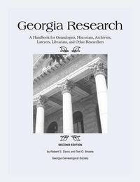 Cover image for Georgia Research: A Handbook for Genealogists, Historians, Archivists, Lawyers, Librarians, and Other Researchers