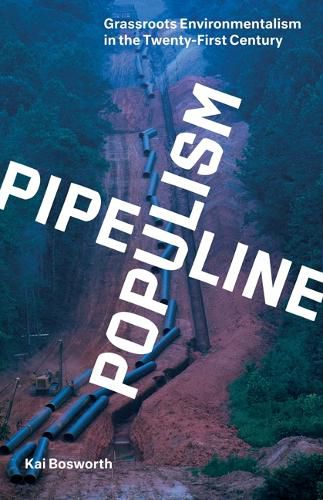 Cover image for Pipeline Populism: Grassroots Environmentalism in the Twenty-First Century