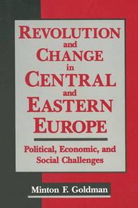 Cover image for Revolution and Change in Central and Eastern Europe: Political, Economic and Social Challenges