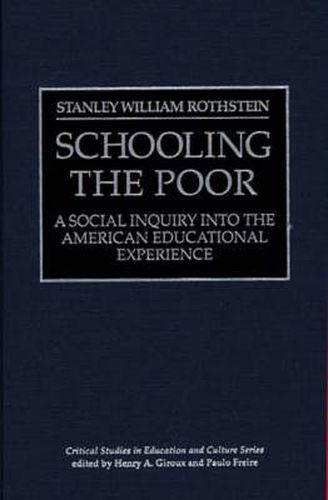 Cover image for Schooling the Poor: A Social Inquiry into the American Educational Experience