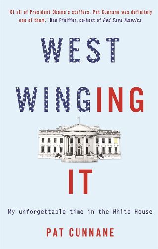 Cover image for West Winging It: My unforgettable time in the White House