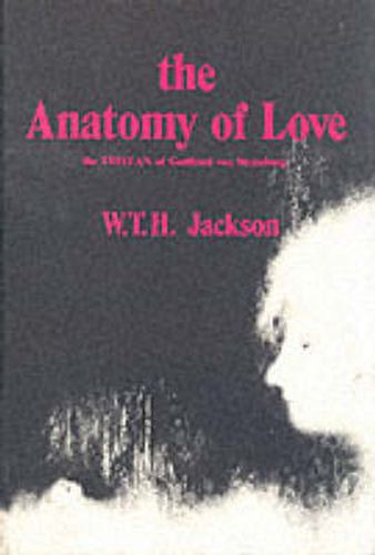 The Anatomy of Love: The Tristan of Gottfried Von Strassburg