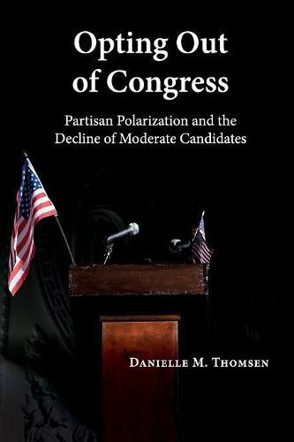 Cover image for Opting Out of Congress: Partisan Polarization and the Decline of Moderate Candidates