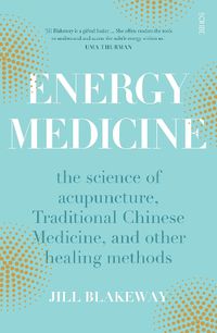Cover image for Energy Medicine: the science of acupuncture, Traditional Chinese Medicine, and other healing methods