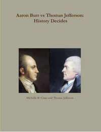 Cover image for Aaron Burr vs Thomas Jefferson: History Decides