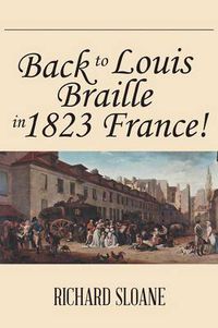 Cover image for Back to Louis Braille in 1823 France!