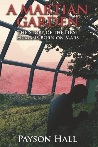 Cover image for A Martian Garden: The Story of the First Humans Born on Mars