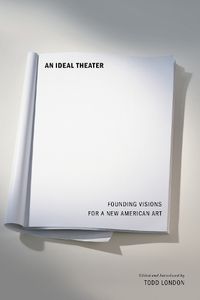 Cover image for An Ideal Theater: Founding Visions for a New American Art