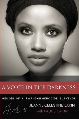 A Voice in the Darkness: Memoir of a Rwandan Genocide Survivor