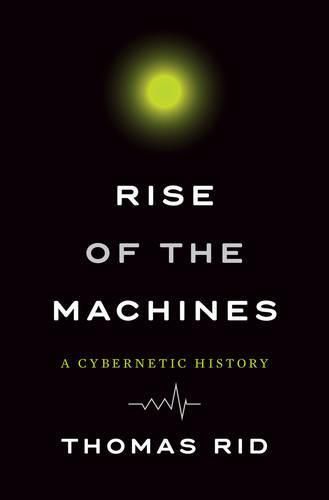 Cover image for Rise of the Machines: A Cybernetic History