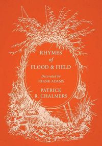 Cover image for Rhymes of Flood and Field - Decorated by Frank Adams