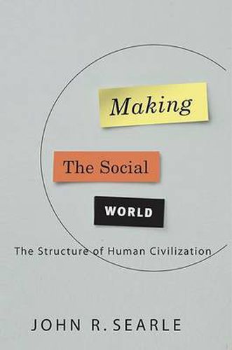 Cover image for Making the Social World: The Structure of Human Civilization