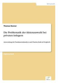 Cover image for Die Problematik der Aktienauswahl bei privaten Anlegern: Anwendung der Fundamentalanalyse und Charttechnik im Vergleich