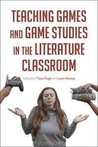 Cover image for Teaching Games and Game Studies in the Literature Classroom