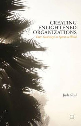 Cover image for Creating Enlightened Organizations: Four Gateways to Spirit at Work