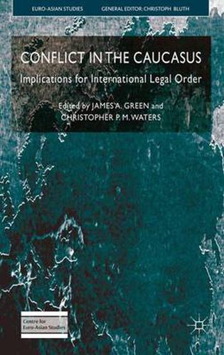 Cover image for Conflict in the Caucasus: Implications for International Legal Order