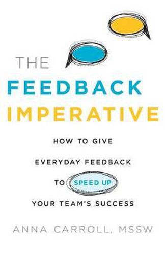 Cover image for The Feedback Imperative: How to Give Everyday Feedback to Speed Up Your Team's Success