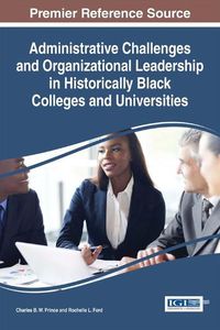 Cover image for Administrative Challenges and Organizational Leadership in Historically Black Colleges and Universities