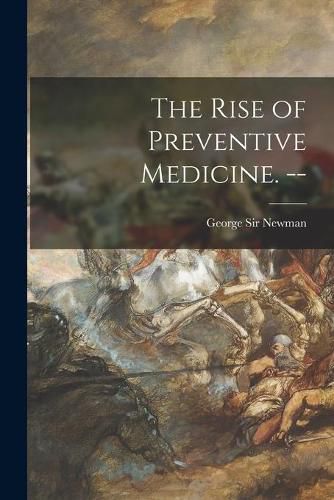 Cover image for The Rise of Preventive Medicine. --