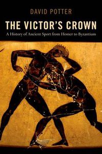 Cover image for Victor's Crown: A History of Ancient Sport from Homer to Byzantium
