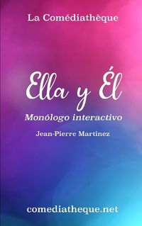 Cover image for Ella y El: Monologo interactivo