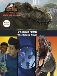 Cover image for Jurassic World Camp Cretaceous: Volume Two: the Deluxe Novel (Universal)