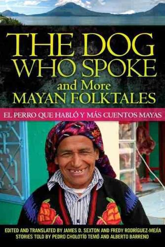 Cover image for The Dog Who Spoke and More Mayan Folktales: El perro que hablo y mas cuentos mayas