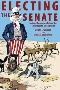 Cover image for Electing the Senate: Indirect Democracy before the Seventeenth Amendment