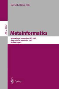 Cover image for Metainformatics: International Symposium, MIS 2003, Graz, Austria, September 17-20, 2003, Revised Papers