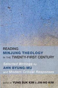 Cover image for Reading Minjung Theology in the Twenty-First Century: Selected Writings by Ahn Byung-Mu and Modern Critical Responses