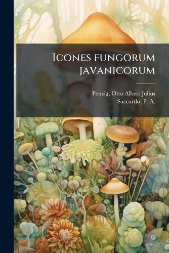 Cover image for Icones Fungorum Javanicorum