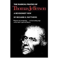 Cover image for Radical Politics of Thomas Jefferson: A Revisionist View