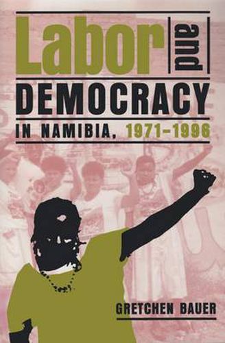 Cover image for Labor and Democracy in Namibia, 1971-1996
