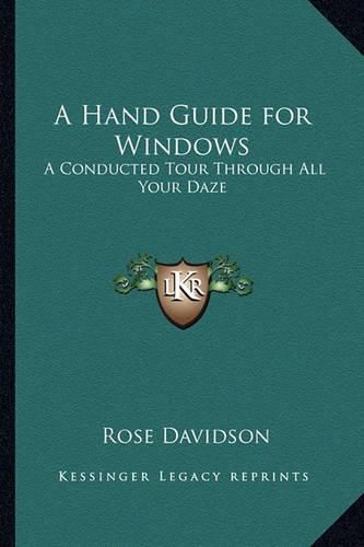 Cover image for A Hand Guide for Windows: A Conducted Tour Through All Your Daze