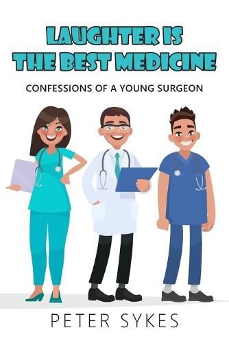 Cover image for Laughter is the Best Medicine: Confessions of a Young Surgeon