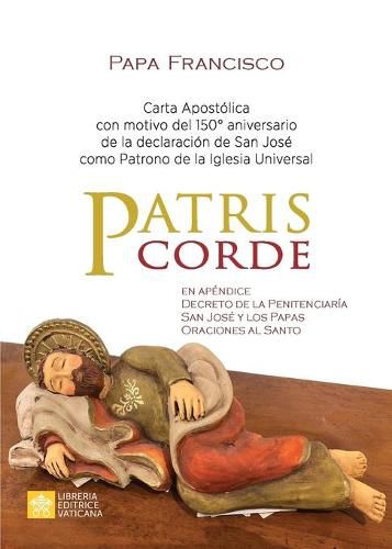 Patris corde: Carta apostolica con motivo del 150. Degrees aniversario de la declaracion de san Jose como patrono de la Iglesia Universal