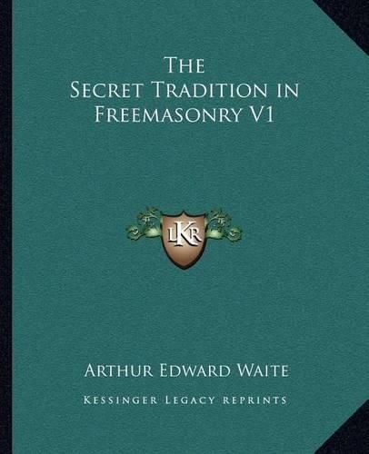 Cover image for The Secret Tradition in Freemasonry V1