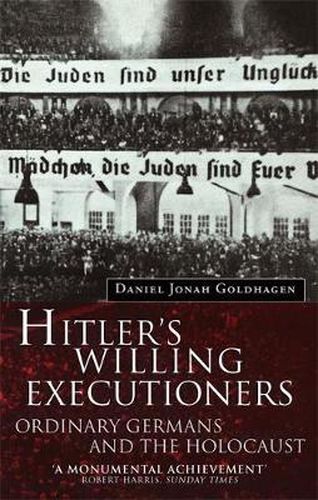 Hitler's Willing Executioners: Ordinary Germans and the Holocaust