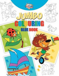 Cover image for Jumbo Colouring Blue Book for 4 to 8 years old Kids Best Gift to Children for Drawing, Coloring and Painting