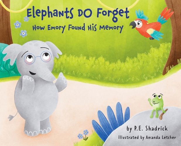 Cover image for Elephants DO Forget - How Emory Found His Memory