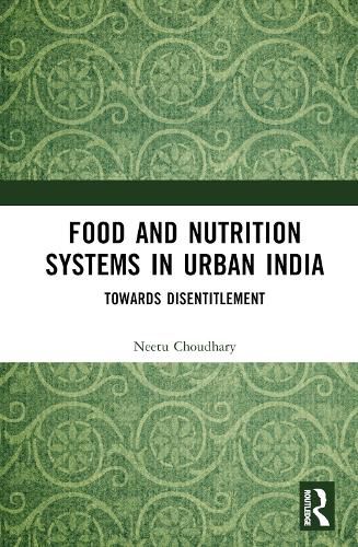 Cover image for Food and Nutrition Systems in Urban India: Towards Disentitlement